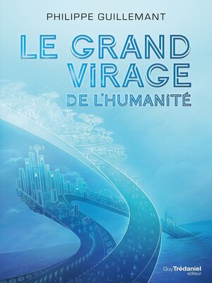 cover image of Le grand virage de l'humanité--De la déroute du transhumanisme à l'éveil de la conscience collectiv